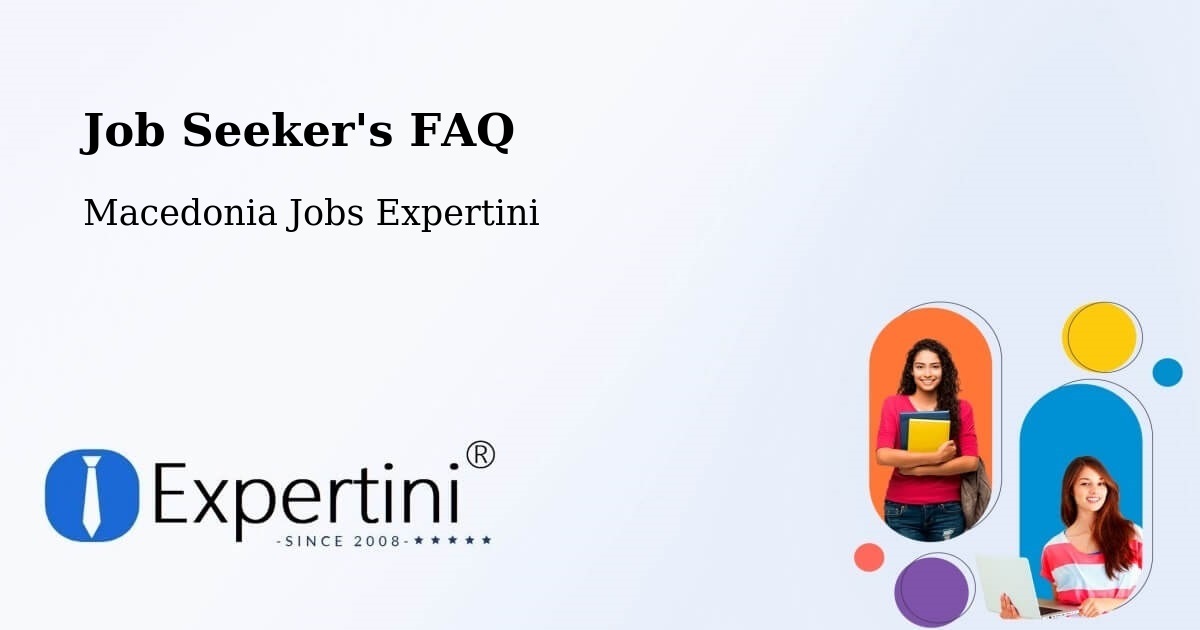 Job Seeker FAQ – Šipkovica - Macedonia Jobs Expertini