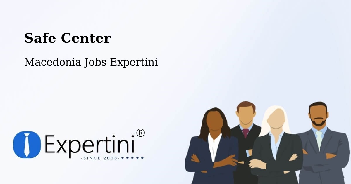Safety Center – Šipkovica - Macedonia Jobs Expertini